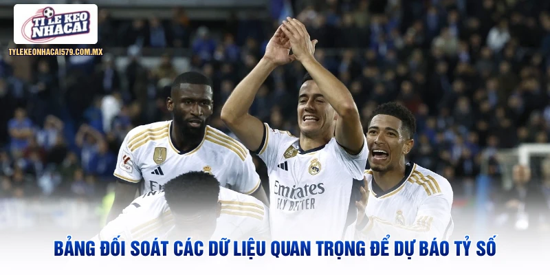 Bảng đối soát các dữ liệu quan trọng để dự báo tỷ số
