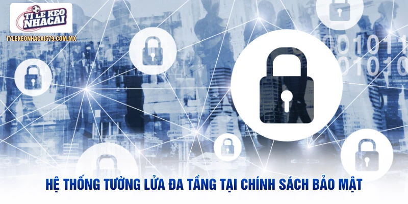 Hệ thống tường lửa đa tầng tại chính sách bảo mật