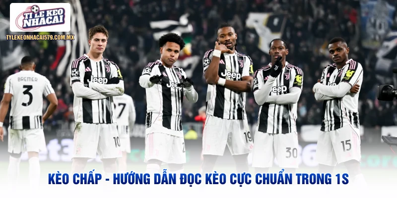 Kèo Chấp - Hướng Dẫn Đọc Kèo Cực Chuẩn Trong 1s