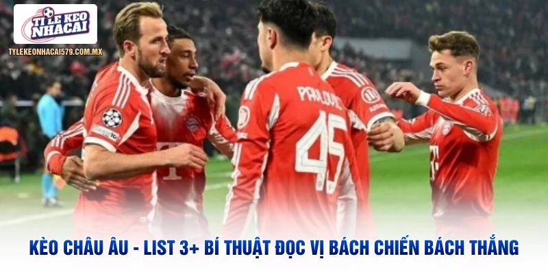 Kèo Châu Âu - List 3+ Bí Thuật Đọc Vị Bách Chiến Bách Thắng