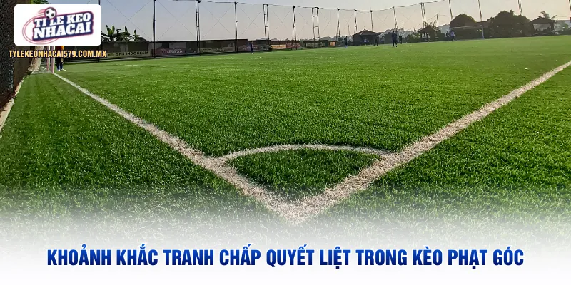 Khoảnh khắc tranh chấp quyết liệt trong kèo phạt góc
