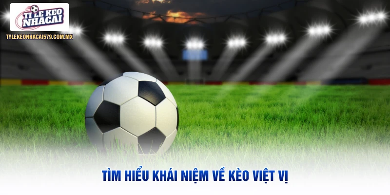 Tìm hiểu khái niệm về kèo việt vị