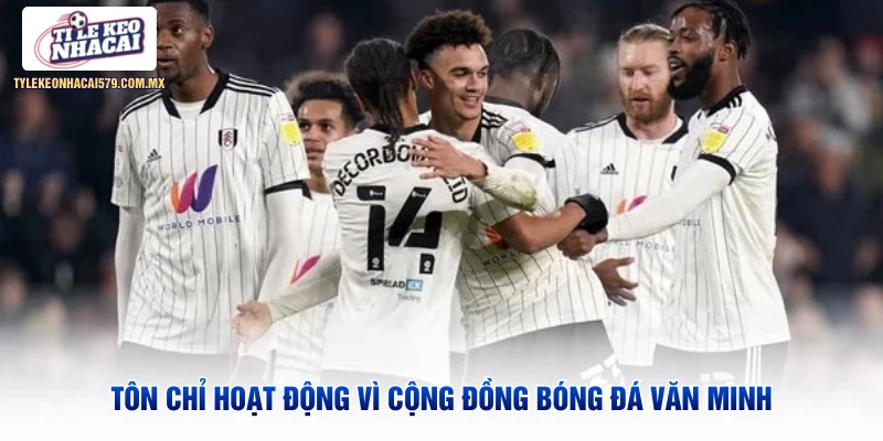 Tôn chỉ hoạt động vì cộng đồng bóng đá văn minh